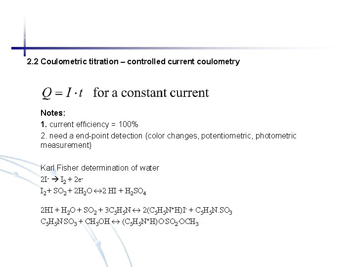 2. 2 Coulometric titration – controlled current coulometry Notes: 1. current efficiency = 100%