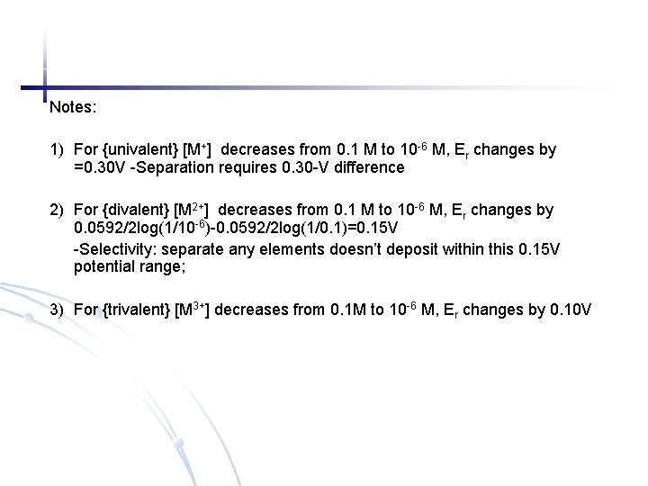 Notes: 1) For {univalent} [M+] decreases from 0. 1 M to 10 -6 M,
