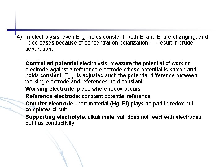 4) In electrolysis, even Eappl holds constant, both Er and El are changing, and