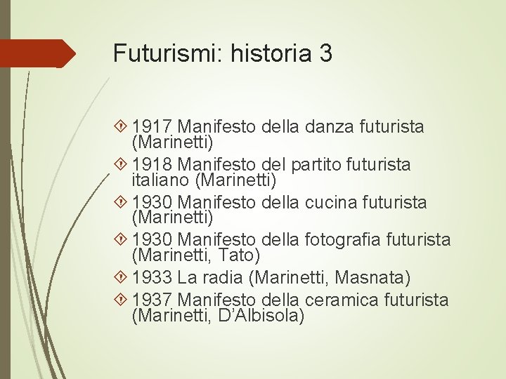 Futurismi: historia 3 1917 Manifesto della danza futurista (Marinetti) 1918 Manifesto del partito futurista