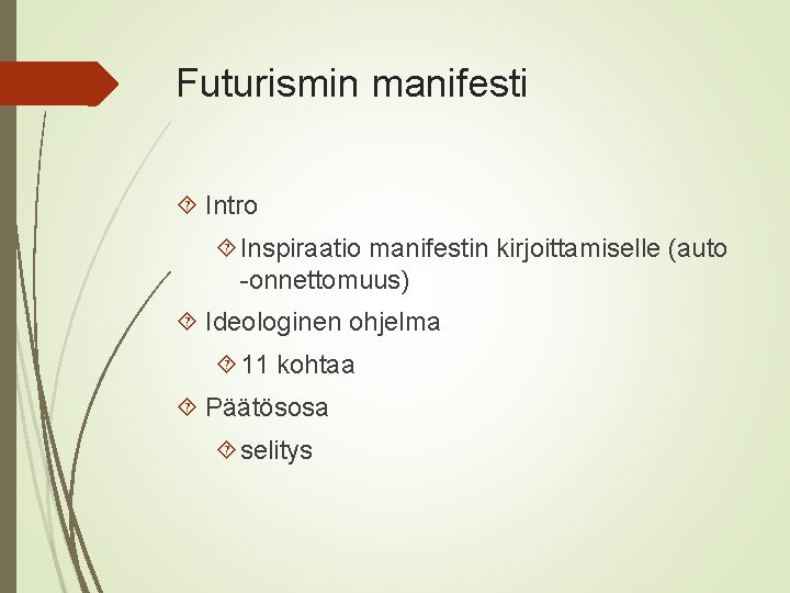 Futurismin manifesti Intro Inspiraatio manifestin kirjoittamiselle (auto -onnettomuus) Ideologinen ohjelma 11 kohtaa Päätösosa selitys