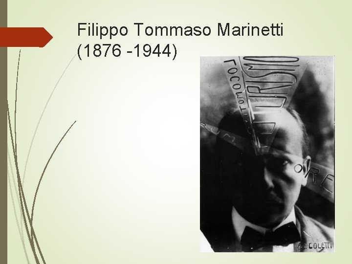 Filippo Tommaso Marinetti (1876 -1944) 