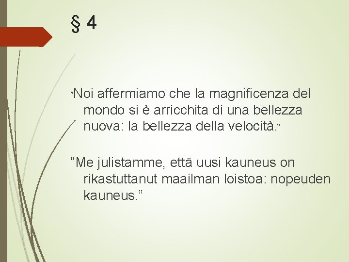 § 4 ”Noi affermiamo che la magnificenza del mondo si è arricchita di una