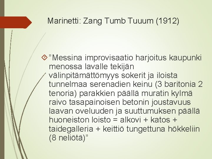 Marinetti: Zang Tumb Tuuum (1912) ”Messina improvisaatio harjoitus kaupunki menossa lavalle tekijän välinpitämättömyys sokerit