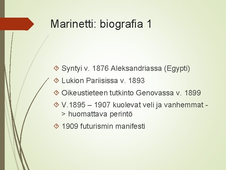 Marinetti: biografia 1 Syntyi v. 1876 Aleksandriassa (Egypti) Lukion Pariisissa v. 1893 Oikeustieteen tutkinto