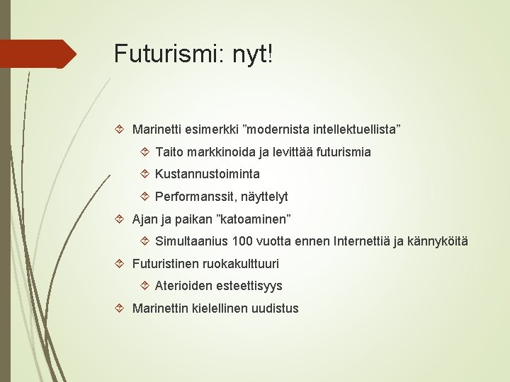 Futurismi: nyt! Marinetti esimerkki ”modernista intellektuellista” Taito markkinoida ja levittää futurismia Kustannustoiminta Performanssit, näyttelyt