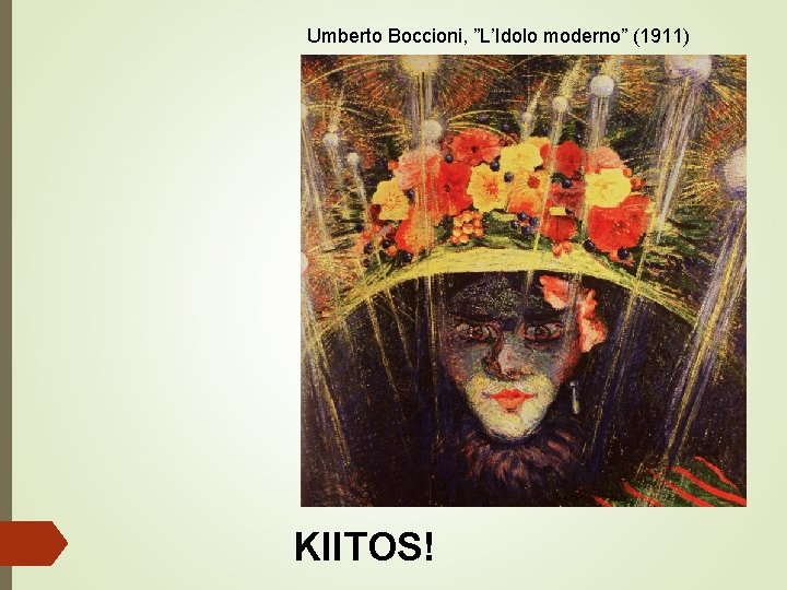 Umberto Boccioni, ”L’Idolo moderno” (1911) KIITOS! 