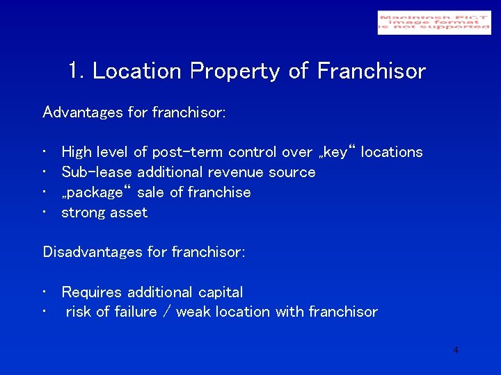 1. Location Property of Franchisor Advantages for franchisor: • • High level of post-term