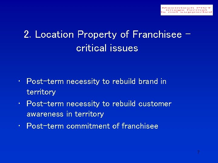 2. Location Property of Franchisee – critical issues • Post-term territory • Post-term awareness