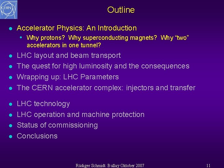 Outline l Accelerator Physics: An Introduction • Why protons? Why superconducting magnets? Why “two”