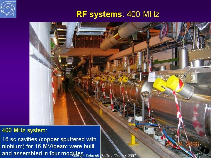 RF systems: 400 MHz system: 16 sc cavities (copper sputtered with niobium) for 16