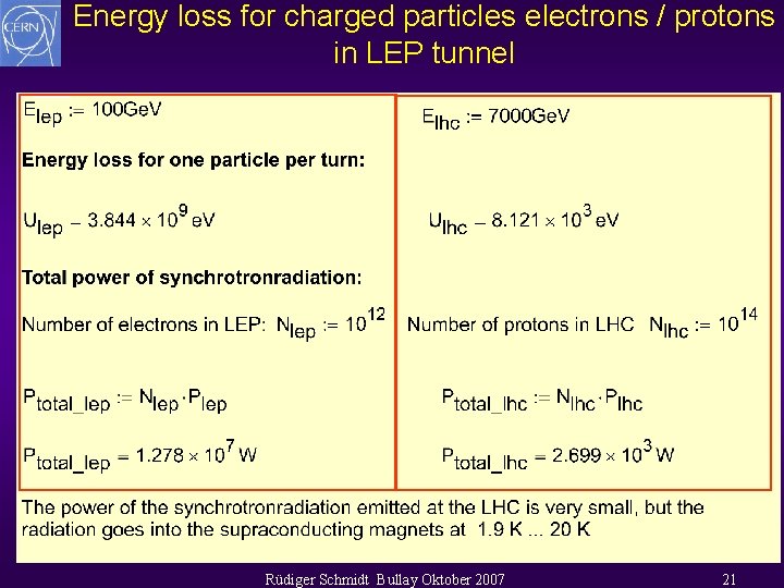 Energy loss for charged particles electrons / protons in LEP tunnel Rüdiger Schmidt Bullay