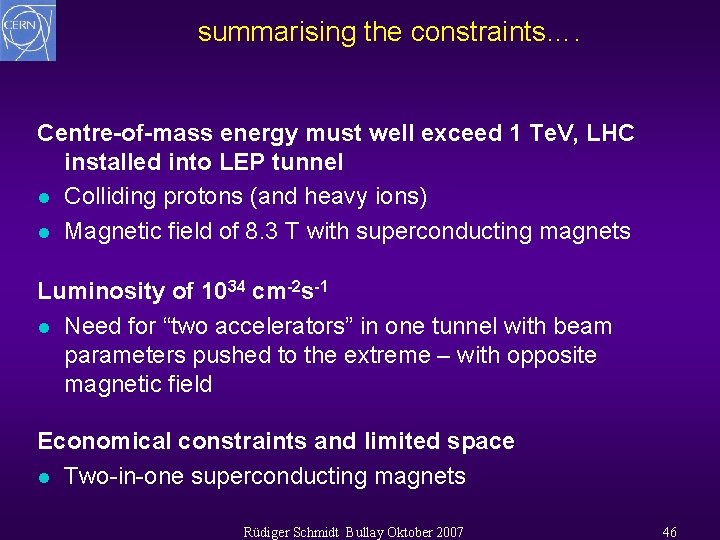 summarising the constraints…. Centre-of-mass energy must well exceed 1 Te. V, LHC installed into