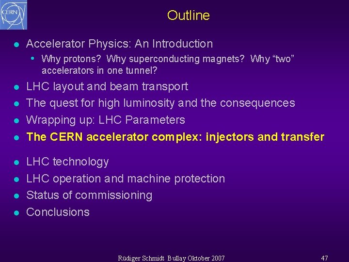Outline l Accelerator Physics: An Introduction • Why protons? Why superconducting magnets? Why “two”