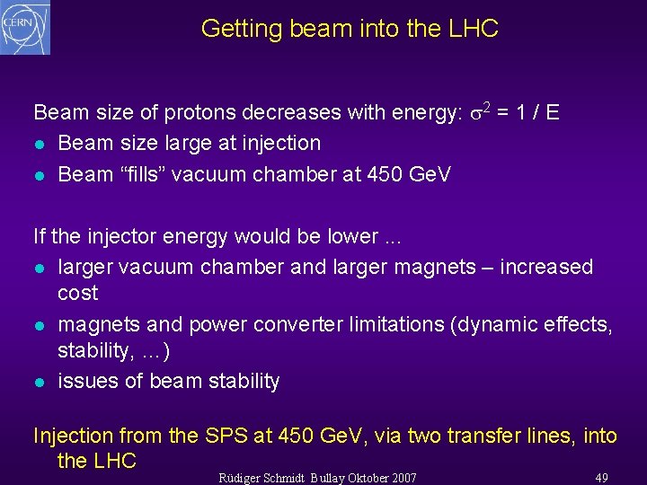 Getting beam into the LHC Beam size of protons decreases with energy: 2 =