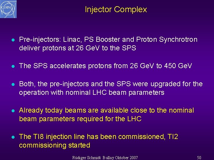 Injector Complex l Pre-injectors: Linac, PS Booster and Proton Synchrotron deliver protons at 26