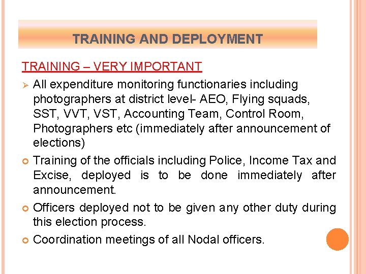 TRAINING AND DEPLOYMENT TRAINING – VERY IMPORTANT Ø All expenditure monitoring functionaries including photographers