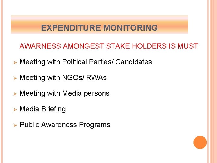 EXPENDITURE MONITORING AWARNESS AMONGEST STAKE HOLDERS IS MUST Ø Meeting with Political Parties/ Candidates