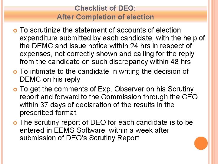 Checklist of DEO: After Completion of election To scrutinize the statement of accounts of