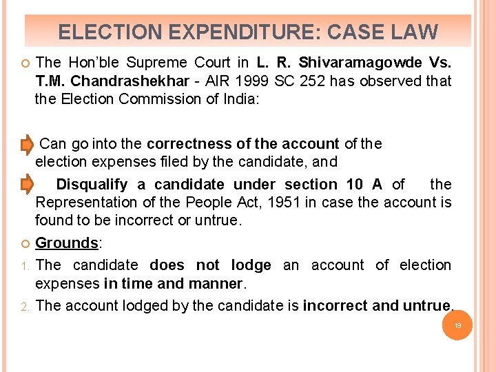 ELECTION EXPENDITURE: CASE LAW 1. 2. The Hon’ble Supreme Court in L. R. Shivaramagowde