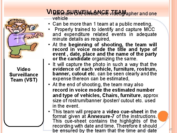 V • IDEO SURVEILLANCE TEAM Minimum One official, one videographer and one • •