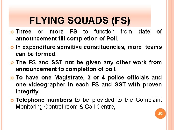 FLYING SQUADS (FS) Three or more FS to function from date of announcement till