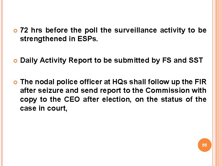  72 hrs before the poll the surveillance activity to be strengthened in ESPs.