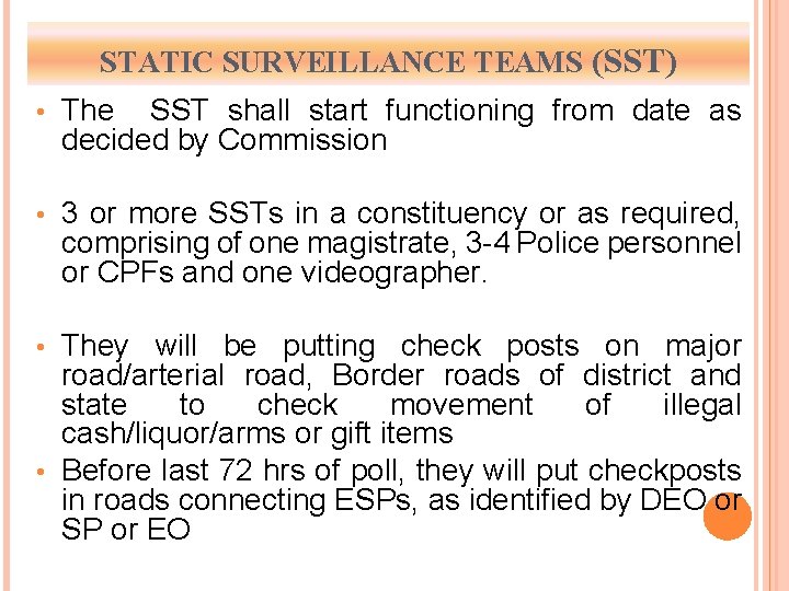 STATIC SURVEILLANCE TEAMS (SST) • The SST shall start functioning from date as decided