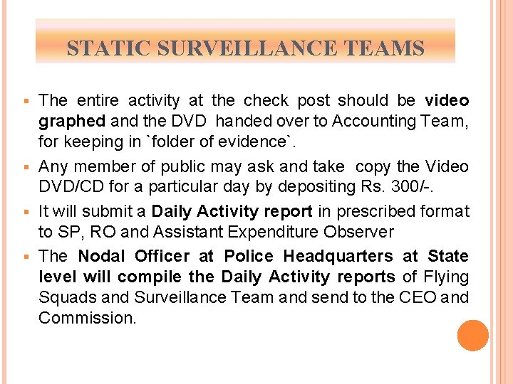 STATIC SURVEILLANCE TEAMS The entire activity at the check post should be video graphed