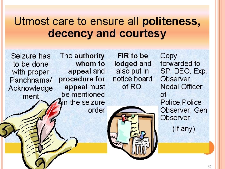 Utmost care to ensure all politeness, decency and courtesy Seizure has The authority whom
