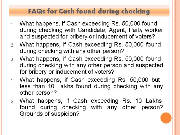 FAQs for Cash found during checking 1. 2. 3. 4. 5. What happens, if