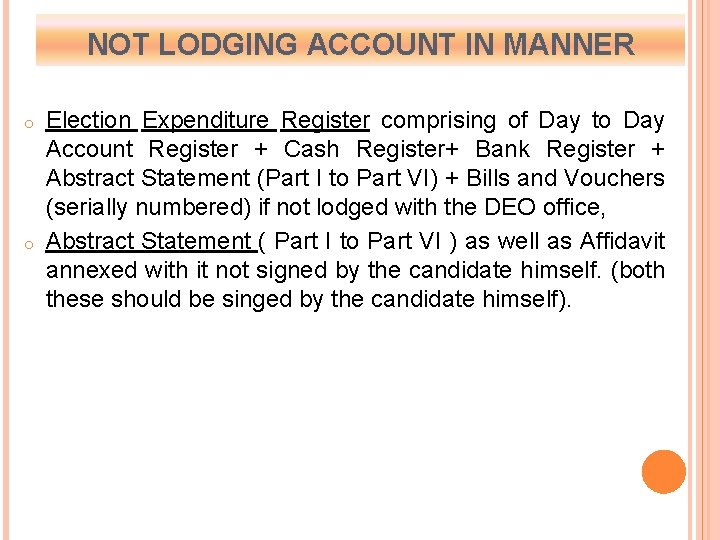 NOT LODGING ACCOUNT IN MANNER o o Election Expenditure Register comprising of Day to