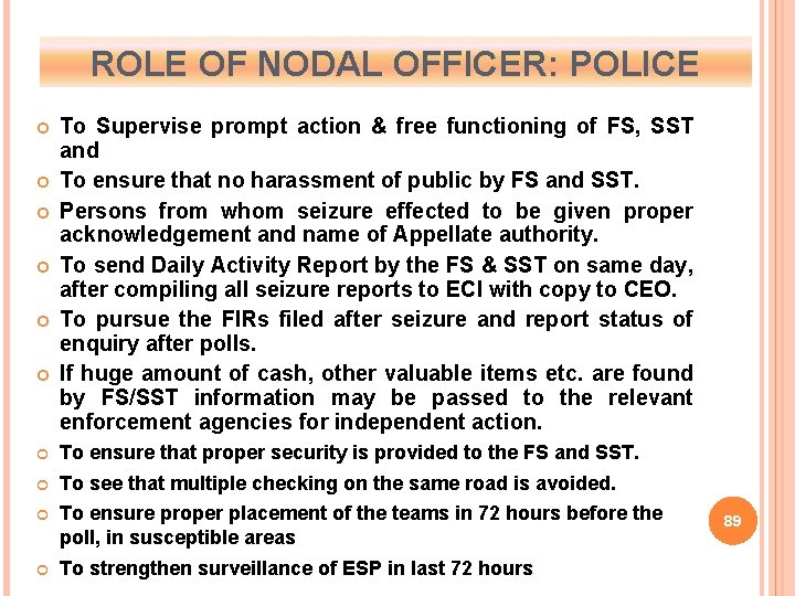 ROLE OF NODAL OFFICER: POLICE To Supervise prompt action & free functioning of FS,