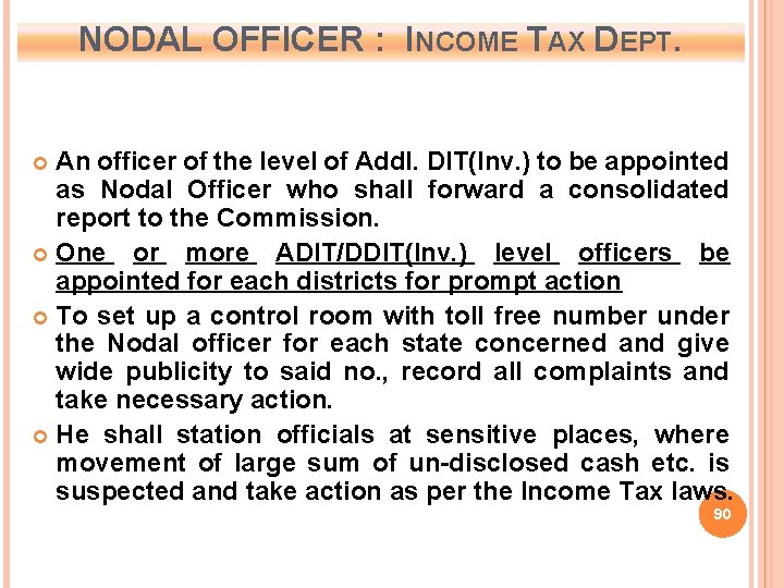 NODAL OFFICER : INCOME TAX DEPT. An officer of the level of Addl. DIT(Inv.