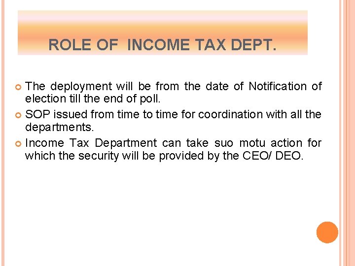 ROLE OF INCOME TAX DEPT. The deployment will be from the date of Notification