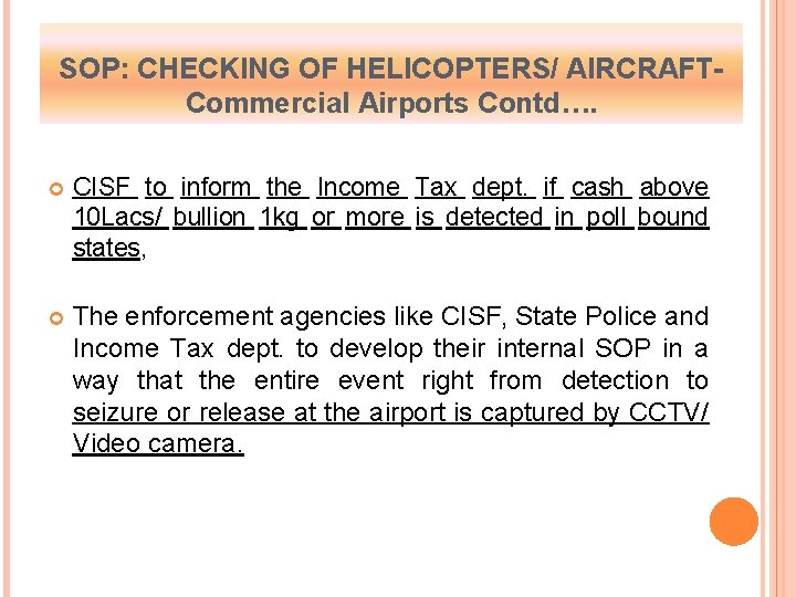 SOP: CHECKING OF HELICOPTERS/ AIRCRAFTCommercial Airports Contd…. CISF to inform the Income Tax dept.