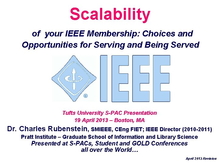 Scalability of your IEEE Membership: Choices and Opportunities for Serving and Being Served Tufts