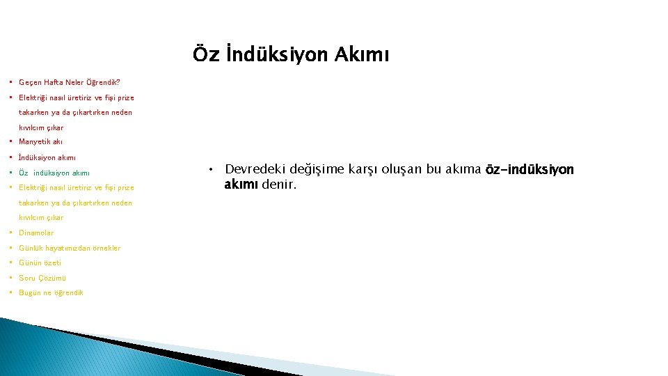 Öz İndüksiyon Akımı • Geçen Hafta Neler Öğrendik? • Elektriği nasıl üretiriz ve fişi