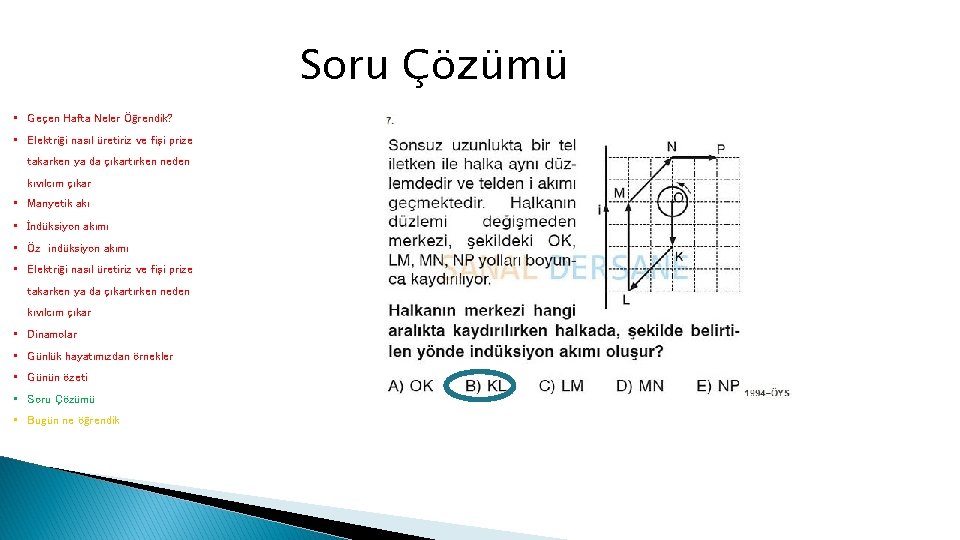 Soru Çözümü • Geçen Hafta Neler Öğrendik? • Elektriği nasıl üretiriz ve fişi prize