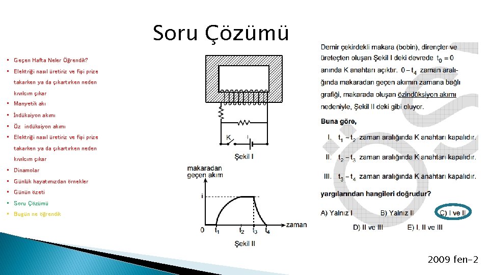 Soru Çözümü • Geçen Hafta Neler Öğrendik? • Elektriği nasıl üretiriz ve fişi prize