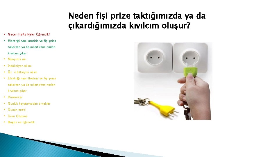 Neden fişi prize taktığımızda ya da çıkardığımızda kıvılcım oluşur? • Geçen Hafta Neler Öğrendik?