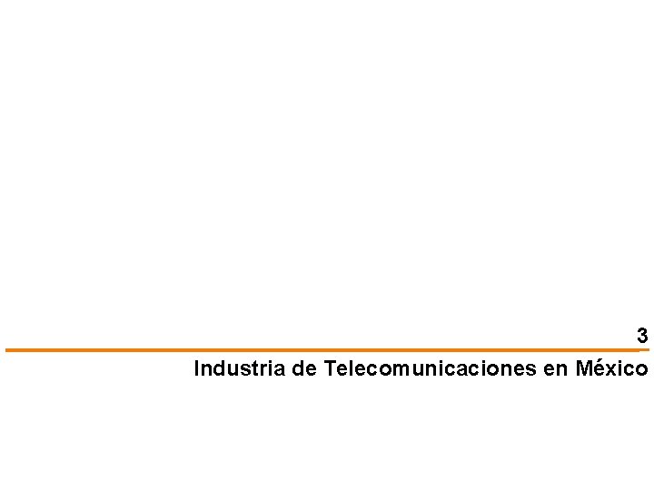 3 Industria de Telecomunicaciones en México 