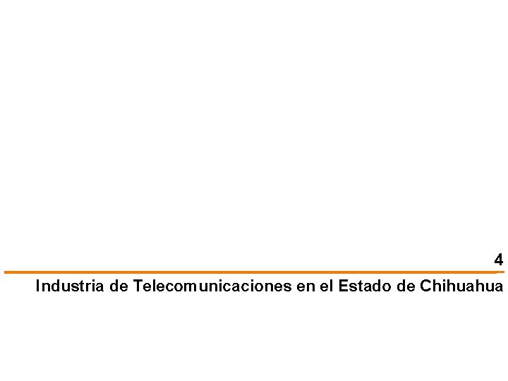 4 Industria de Telecomunicaciones en el Estado de Chihuahua 