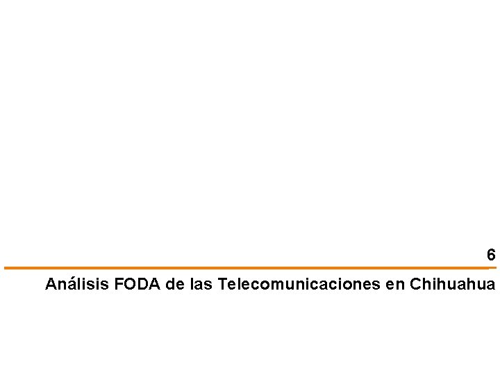 6 Análisis FODA de las Telecomunicaciones en Chihuahua 
