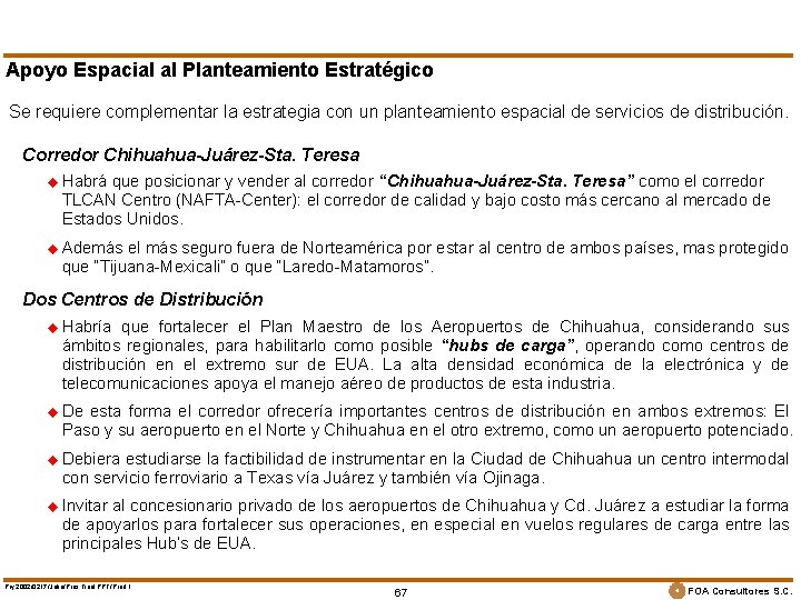 Apoyo Espacial al Planteamiento Estratégico Se requiere complementar la estrategia con un planteamiento espacial