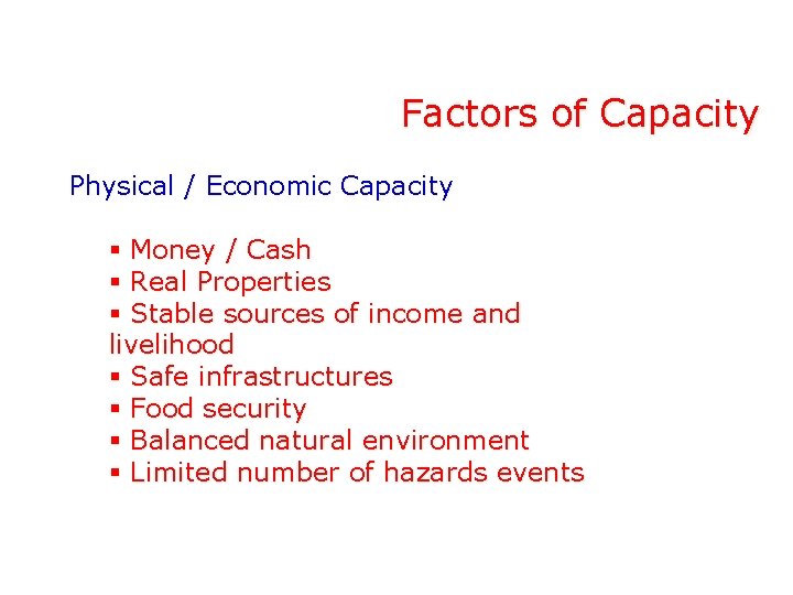 Factors of Capacity Physical / Economic Capacity § Money / Cash § Real Properties