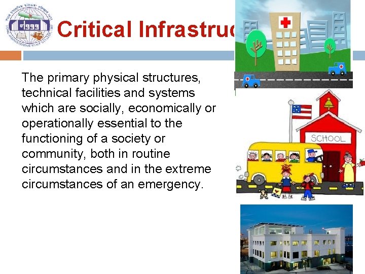 Critical Infrastructure The primary physical structures, technical facilities and systems which are socially, economically