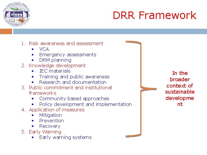 DRR Framework 1. Risk awareness and assessment § VCA § Emergency assessments § DRM