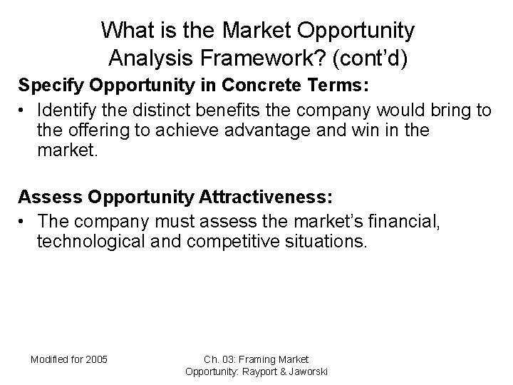 What is the Market Opportunity Analysis Framework? (cont’d) Specify Opportunity in Concrete Terms: •