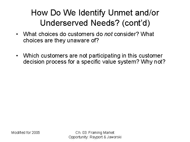 How Do We Identify Unmet and/or Underserved Needs? (cont’d) • What choices do customers